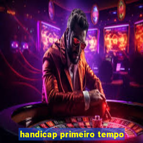 handicap primeiro tempo